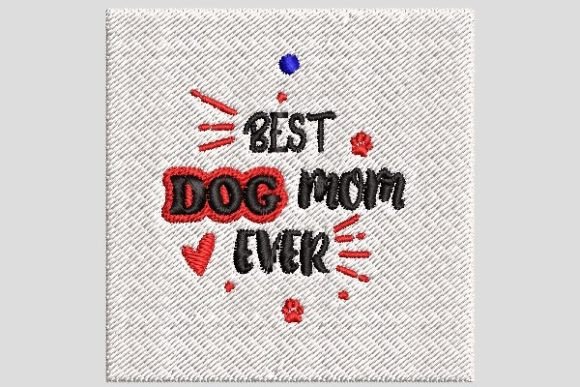 Review: Best Dog Mom Ever Embroidery File